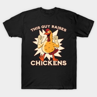 This guy raises chickens T-Shirt